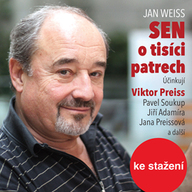 Audiokniha Jan Weiss: Sen o tisíci patrech  - autor Jan Weiss   - interpret více herců