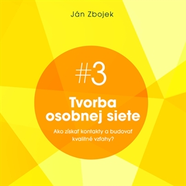 Audiokniha Tvorba osobnej siete - Ako získať kontakty a budovať kvalitné vzťahy  - autor Ján Zbojek   - interpret Ján Zbojek