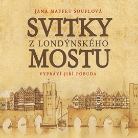 Audiokniha Svitky z londýnského mostu  - autor Jana Šouflová   - interpret Jiří Pobuda