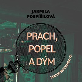 Audiokniha Prach, popel a dým  - autor Jarmila Pospíšilová   - interpret Marie Štípková