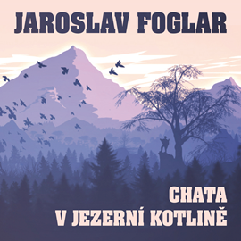 Audiokniha Jaroslav Foglar: Chata v Jezerní kotlině  - autor Jaroslav Foglar   - interpret více herců