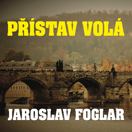 Audiokniha Jaroslav Foglar: Přístav volá  - autor Jaroslav Foglar   - interpret více herců