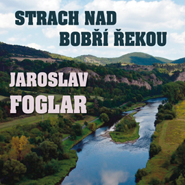 Audiokniha Jaroslav Foglar: Strach nad Bobří řekou  - autor Jaroslav Foglar   - interpret Alfred Strejček