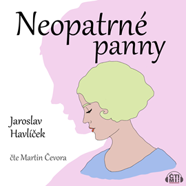 Audiokniha Neopatrné panny  - autor Jaroslav Havlíček   - interpret Martin Čevora