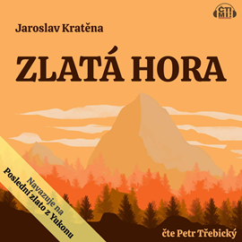 Audiokniha Zlatá hora  - autor Jaroslav Kratěna   - interpret Petr Třebický