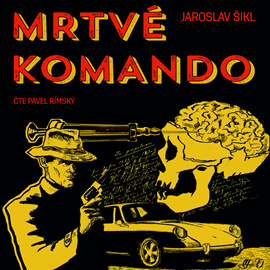 Audiokniha Mrtvé komando  - autor Jaroslav Šikl   - interpret Pavel Rímský