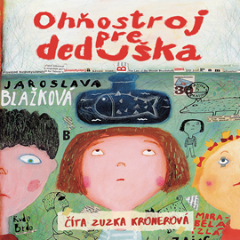 Audiokniha Ohňostroj pre deduška  - autor Jaroslava Blažková   - interpret Zuzana Kronerová