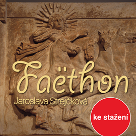 Audiokniha Jaroslava Strejčková: Faëthon  - autor Jaroslava Strejčková   - interpret více herců