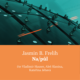 Audiokniha Na/půl  - autor Jasmin B. Frelih   - interpret více herců
