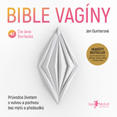 Audiokniha Bible vagíny  - autor Jen Gunterová   - interpret Jana Štvrtecká