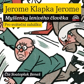 Audiokniha Myšlenky lenivého člověka  - autor Jerome Klapka Jerome   - interpret Svatopluk Beneš