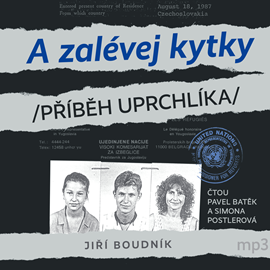 Audiokniha A ZALÉVEJ KYTKY! aneb Příběh uprchlíka  - autor Jiří Boudník   - interpret více herců