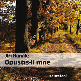 Audiokniha Jiří Hanák: Opustíš–li mne  - autor Jiří Hanák   - interpret více herců
