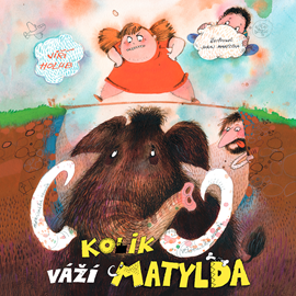 Audiokniha Kolik váží Matylda?  - autor Jiří Holub   - interpret David Novotný