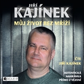 Audiokniha Můj život bez mříží  - autor Jiří Kajínek   - interpret Jiří Kajínek