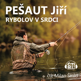 Audiokniha Rybolov v srdci  - autor Jiří Pešaut   - interpret Milan Šmíd