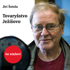 Audiokniha Jiří Šotola: Tovaryšstvo Ježíšovo  - autor Jiří Šotola   - interpret Jan Vlasák