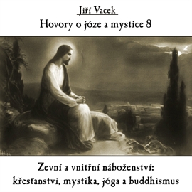Audiokniha Hovory o józe a mystice 8  - autor Jiří Vacek   - interpret Jiří Vacek
