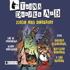 Audiokniha Tajná dvojka A + B - Zločin mezi dinosaury  - autor Jiří W. Procházka;Klára Smolíková   - interpret více herců