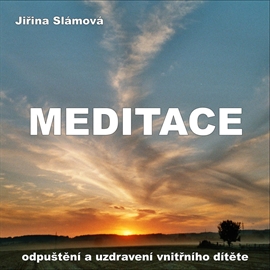 Audiokniha Meditace - Odpuštění a uzdravení vnitřního dítěte  - autor Jiřina Slámová   - interpret Jiřina Slámová