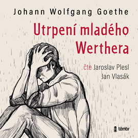 Audiokniha Utrpení mladého Werthera  - autor Johann Wolfgang Goethe   - interpret více herců