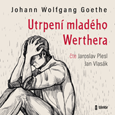 Audiokniha Utrpení mladého Werthera  - autor Johann Wolfgang Goethe   - interpret více herců