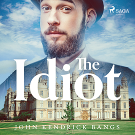 Audiokniha The Idiot  - autor John Kendrick Bangs   - interpret Gregg Margarite