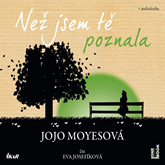 Audiokniha Než jsem tě poznala  - autor Jojo Moyesová.   - interpret Eva Josefíková