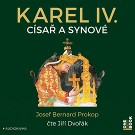Audiokniha Karel IV. - Císař a synové  - autor Josef Bernard Prokop   - interpret Jiří Dvořák