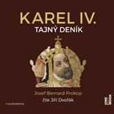 Audiokniha Karel IV. - Tajný deník  - autor Josef Bernard Prokop   - interpret Jiří Dvořák
