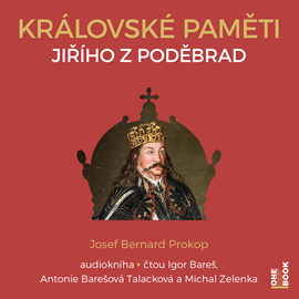 Audiokniha Královské paměti Jiřího z Poděbrad  - autor Josef Bernard Prokop   - interpret více herců