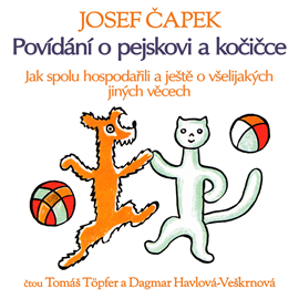 Audiokniha Povídání o pejskovi a kočičce (Jak spolu hospodařili a ještě o všelijakých jiných věcech)  - autor Josef Čapek   - interpret více herců