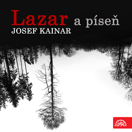 Audiokniha Lazar a píseň  - autor Josef Kainar   - interpret více herců