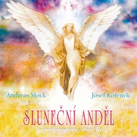 Audiokniha Sluneční anděl - Transformace strachu  - autor Josef Kořenek   - interpret Josef Kořenek