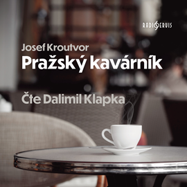 Audiokniha Pražský kavárník  - autor Josef Kroutvor   - interpret Dalimil Klapka