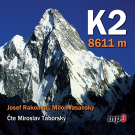Audiokniha K2 - 8611 metrů  - autor Josef Rakoncaj;Miloň Jasanský   - interpret Miroslav Táborský
