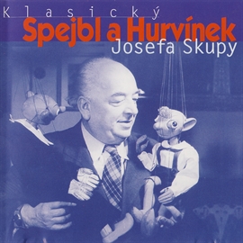 Audiokniha Klasický Spejbl a Hurvínek Josefa Skupy 2  - autor Josef Skupa;Josef Barchánek;Zdena Šafaříková   - interpret Josef Skupa