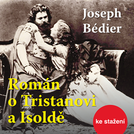 Audiokniha Joseph Bediér: Román o Tristanovi a Isoldě  - autor Joseph Bédier   - interpret více herců