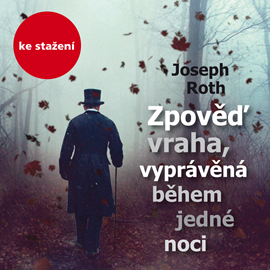 Audiokniha Joseph Roth: Zpověď vraha, vyprávěná během jedné noci  - autor Joseph Roth   - interpret Jan Vlasák
