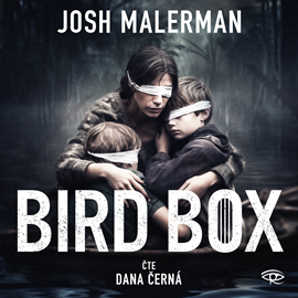 Audiokniha Bird Box  - autor Josh Malerman   - interpret Dana Černá