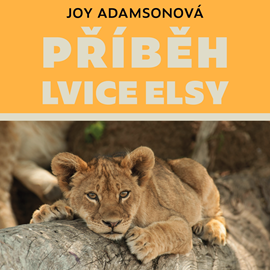 Audiokniha Příběh lvice Elsy  - autor Joy Adamsonová   - interpret Pavla Vojáčková