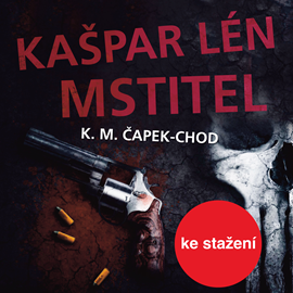 Audiokniha K.M.Čapek-Chod: Kašpar Lén Mstitel  - autor Karel Matěj Čapek-Chod   - interpret více herců