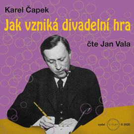 Audiokniha Jak vzniká divadelní hra  - autor Karel Čapek   - interpret Jan Vala