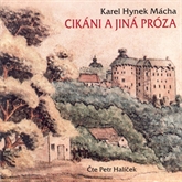 Audiokniha Cikáni a jiná próza  - autor Karel Hynek Mácha   - interpret Petr Halíček