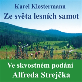 Audiokniha Ze světa lesních samot  - autor Karel Klostermann   - interpret Alfred Strejček