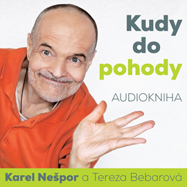 Audiokniha Kudy do pohody  - autor Karel Nešpor   - interpret více herců