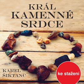 Audiokniha Karel Šiktanc: Král Kamenné srdce  - autor Karel Šiktanc   - interpret více herců