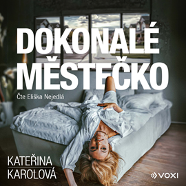 Audiokniha Dokonalé městečko  - autor Kateřina Karolová   - interpret Eliška Nejedlá