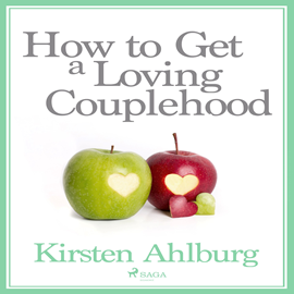 Audiokniha How to Get a Loving Couplehood  - autor Kirsten Ahlburg   - interpret Jens Bäckvall