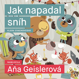 Audiokniha Jak napadal sníh  - autor Klára Cvachovcová   - interpret Aňa Geislerová